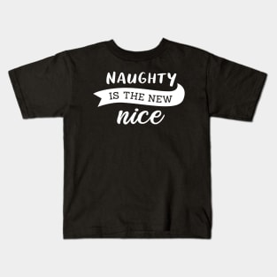 Naughty is the new nice Kids T-Shirt